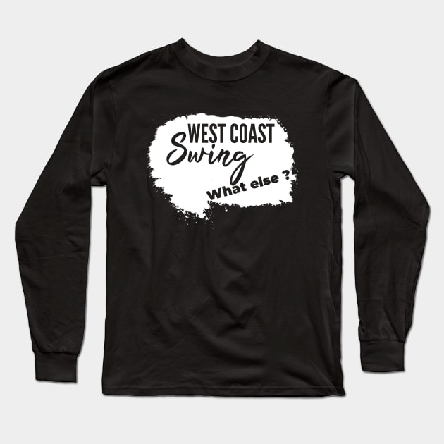 west coast swing what else ? wcs Long Sleeve T-Shirt by echopark12